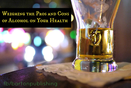 Weighing The Pros And Cons Of Alcohol Barton Publishing Blog